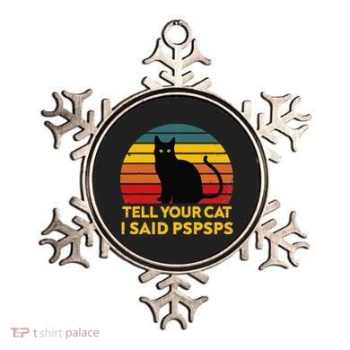 Tell Your Cat I Said Pspsps Funny Saying Cat Lovers Ornament