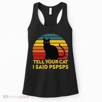 Tell Your Cat I Said Pspsps Funny Saying Cat Lovers Women's Tank Top thumb 0