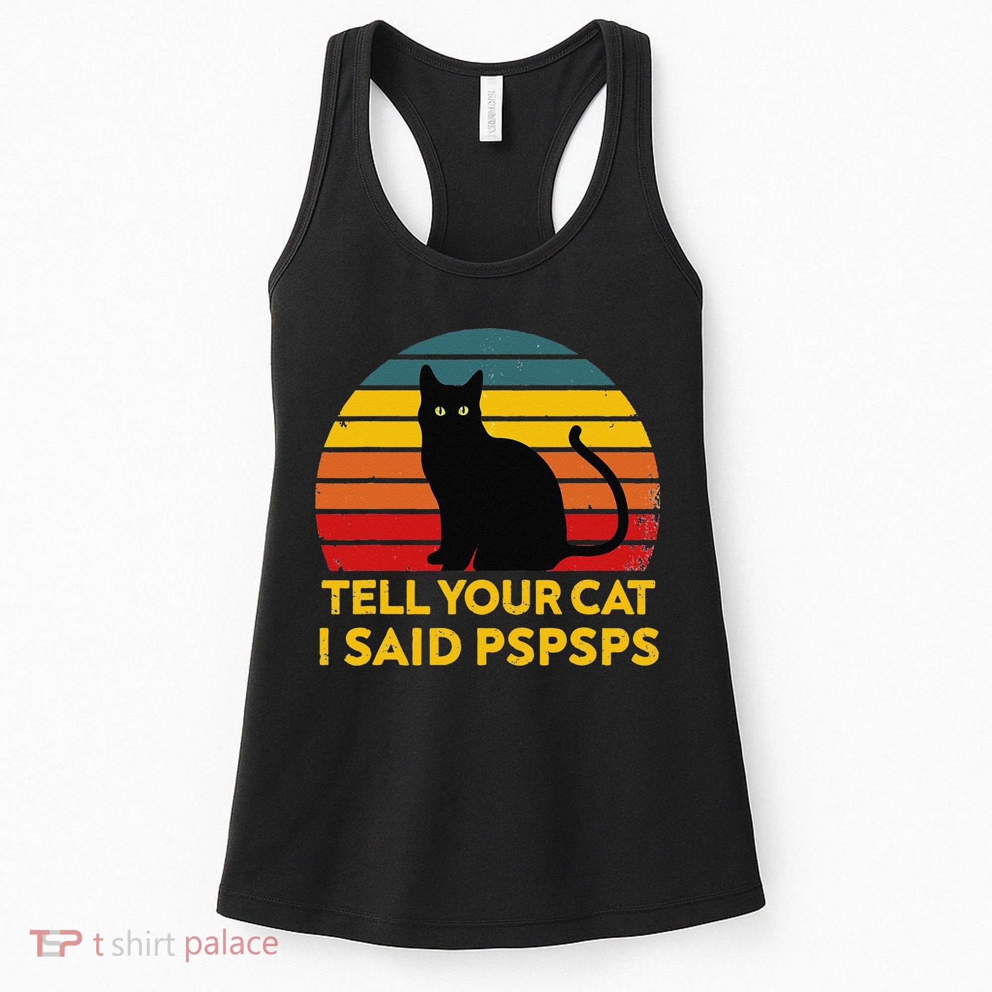 Tell Your Cat I Said Pspsps Funny Saying Cat Lovers Women's Tank Top