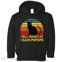 Tell Your Cat I Said Pspsps Funny Saying Cat Lovers Toddler Hoodie thumb 0