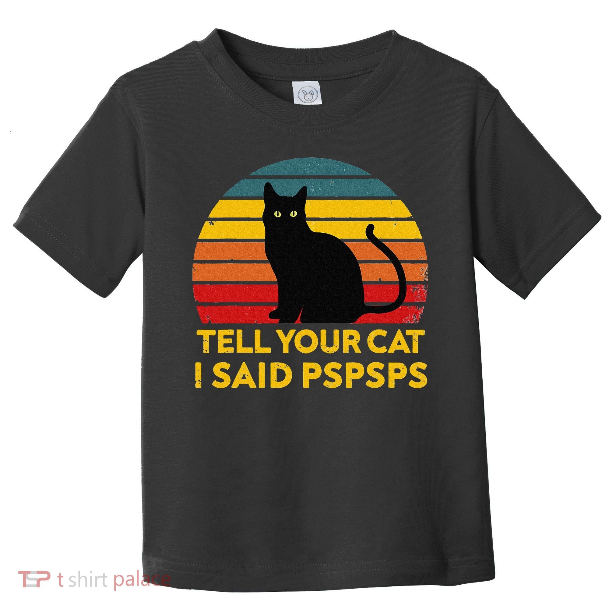 Tell Your Cat I Said Pspsps Funny Saying Cat Lovers Toddler T-Shirt