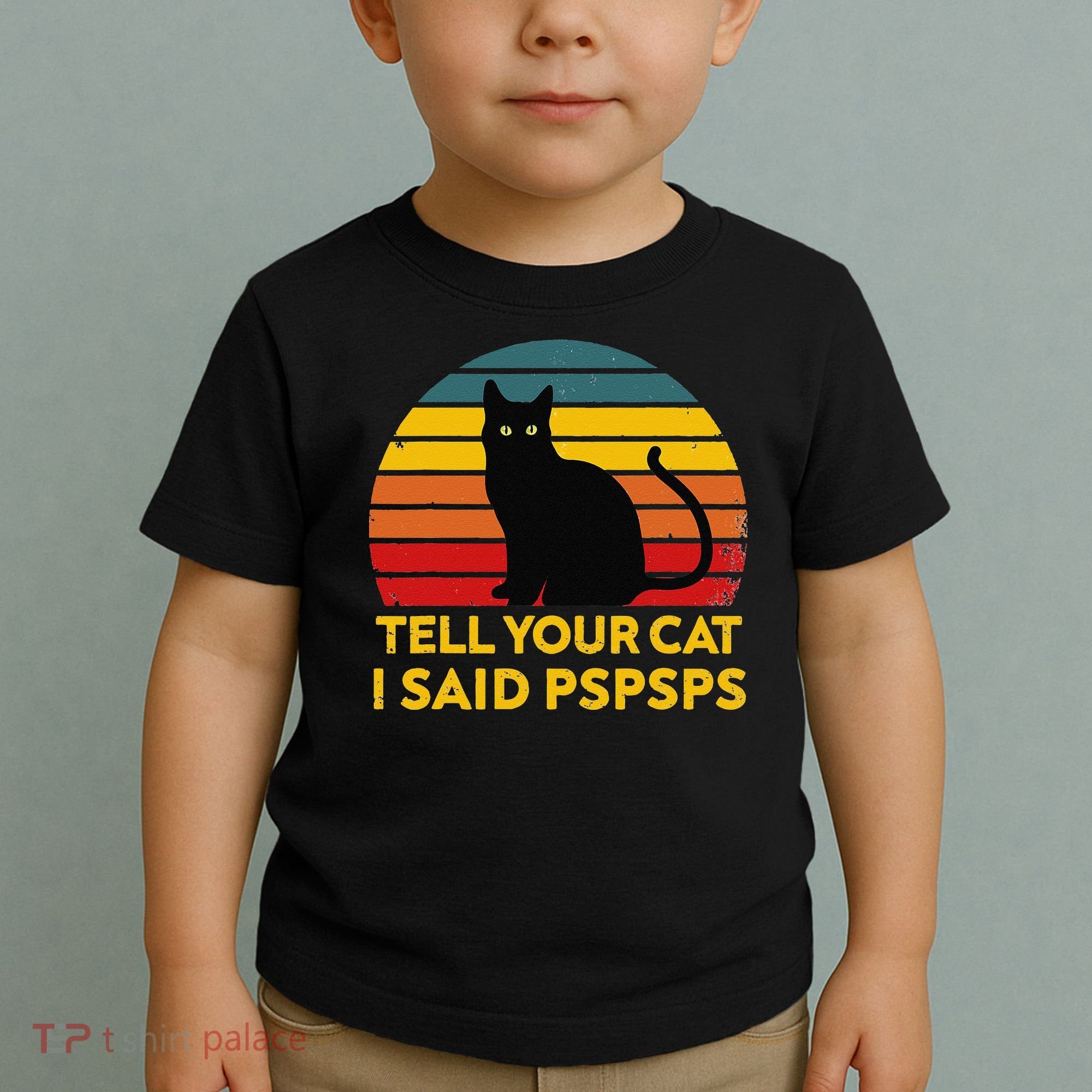 Tell Your Cat I Said Pspsps Funny Saying Cat Lovers Toddler T-Shirt