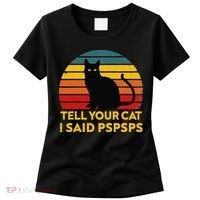 Tell Your Cat I Said Pspsps Funny Saying Cat Lovers Women's T-Shirt thumb 0