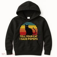 Tell Your Cat I Said Pspsps Funny Saying Cat Lovers Kids Hoodie thumb 0