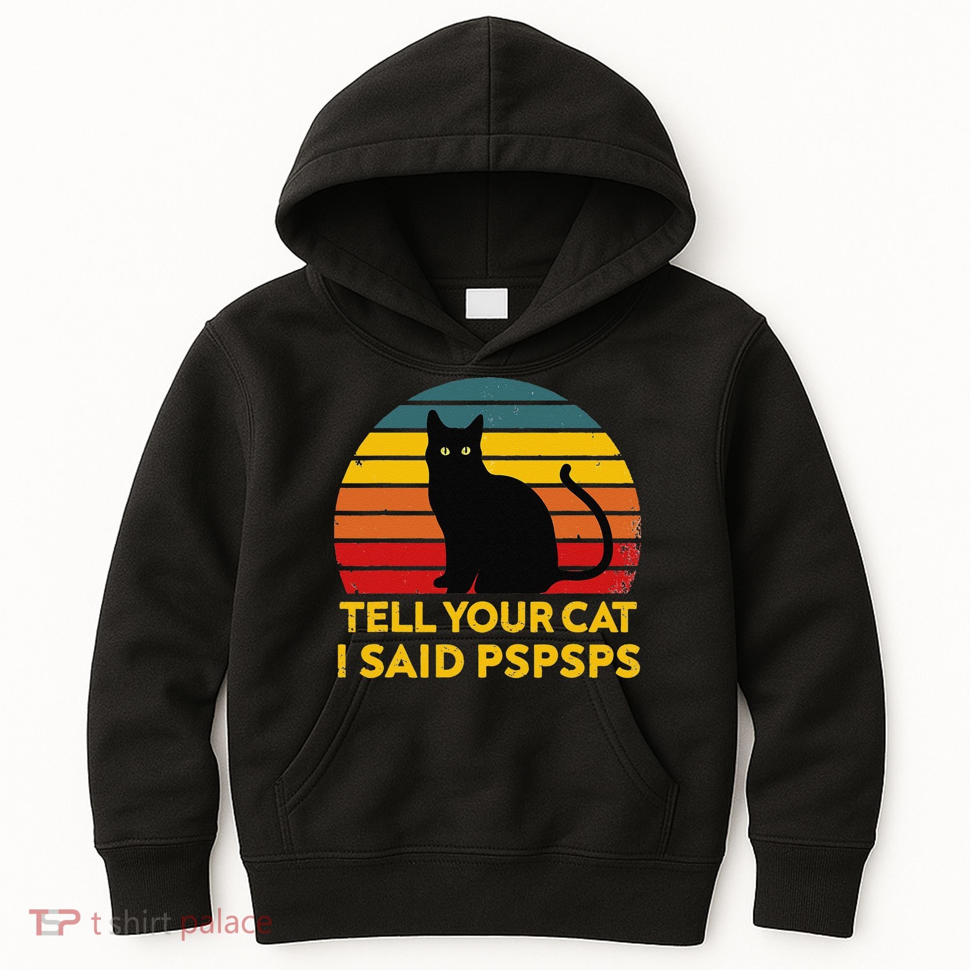 Tell Your Cat I Said Pspsps Funny Saying Cat Lovers Kids Hoodie
