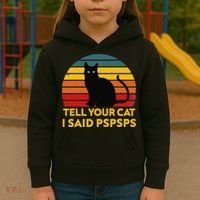 Tell Your Cat I Said Pspsps Funny Saying Cat Lovers Kids Hoodie thumb 3