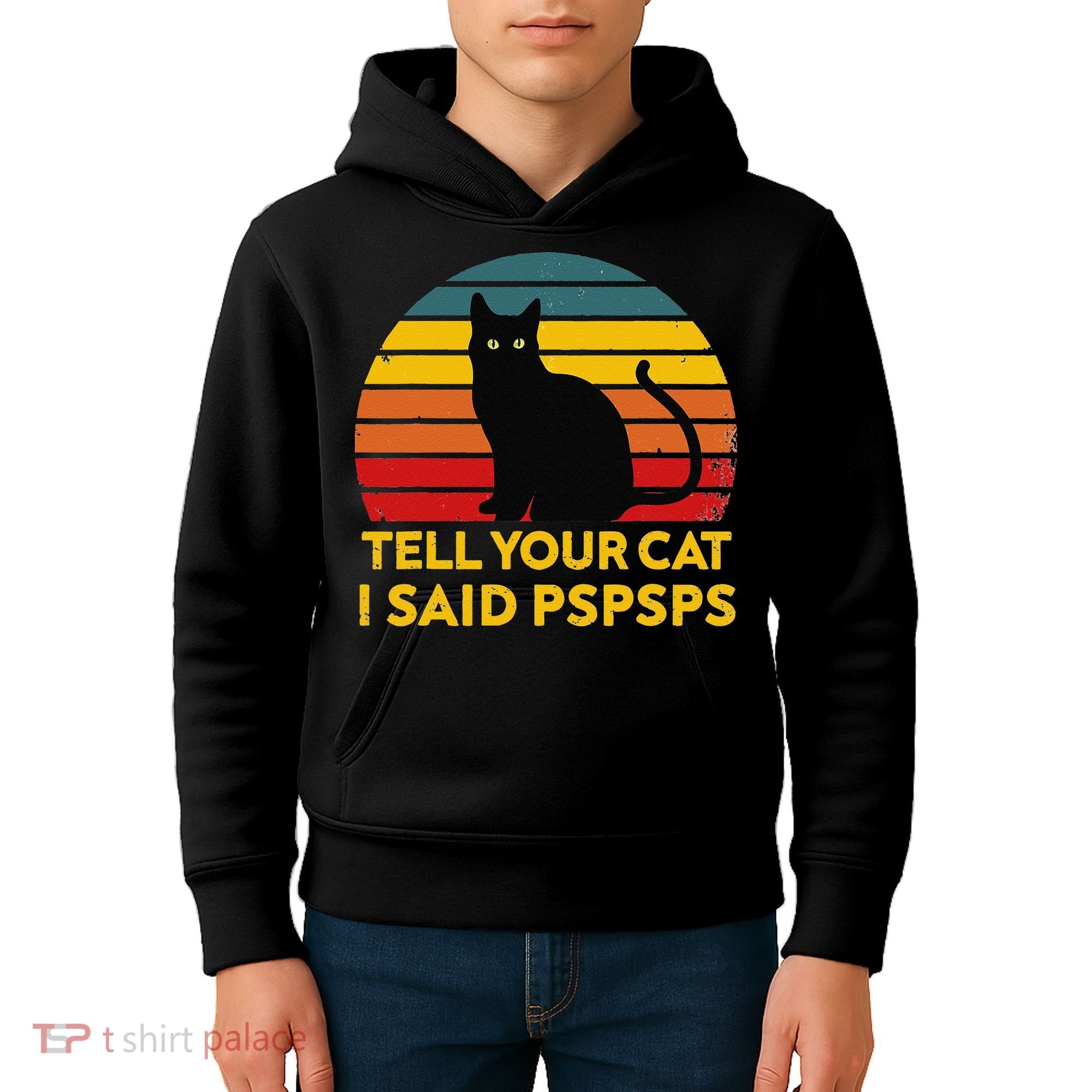 Tell Your Cat I Said Pspsps Funny Saying Cat Lovers Kids Hoodie