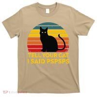 Tell Your Cat I Said Pspsps Funny Saying Cat Lovers T-Shirt thumb 0