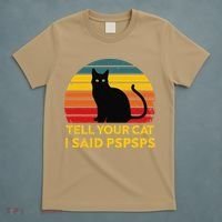 Tell Your Cat I Said Pspsps Funny Saying Cat Lovers T-Shirt thumb 5