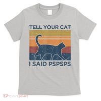 Tell Your Cat I Said Pspsps Cat Lover Vintage T-Shirt thumb 0