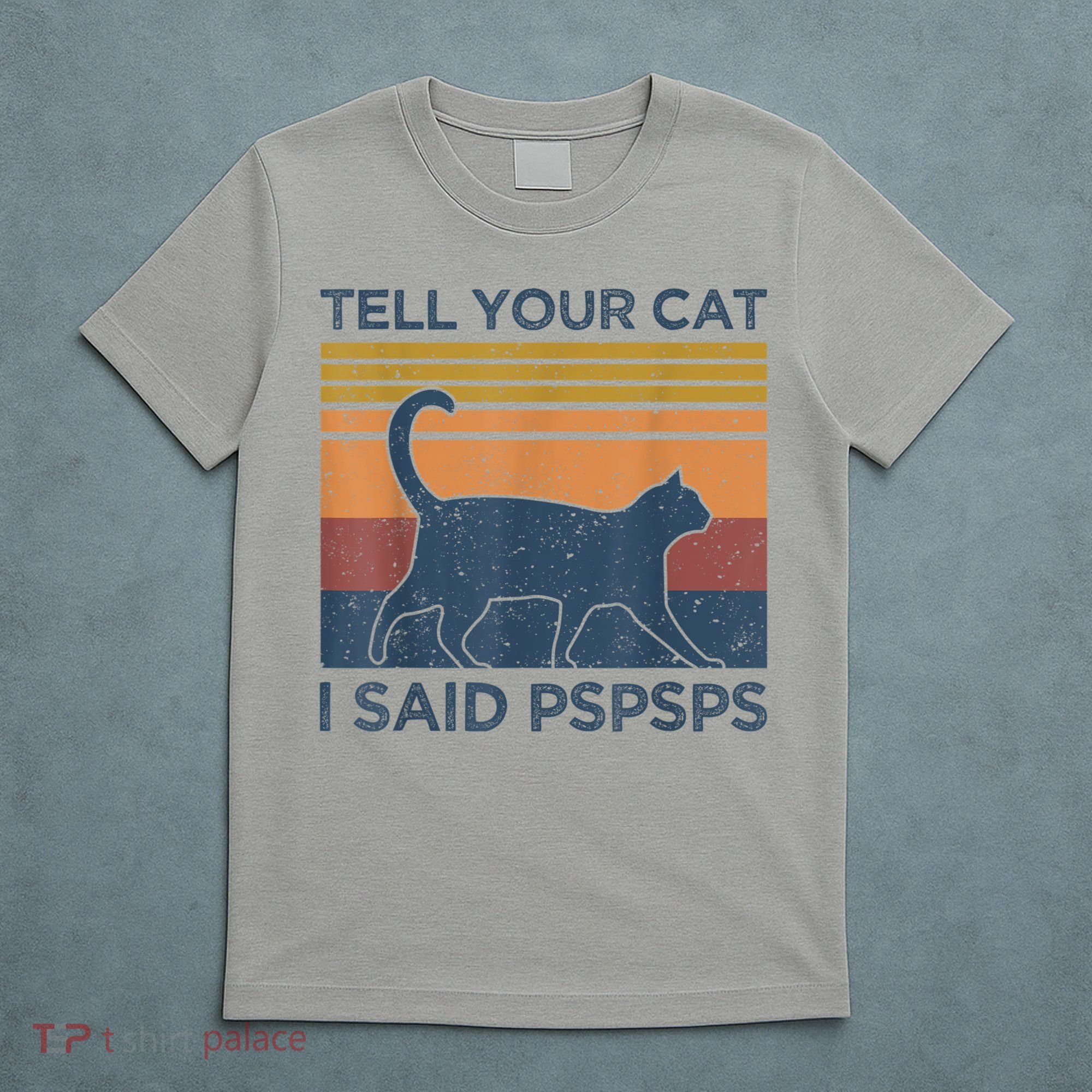 Tell Your Cat I Said Pspsps Cat Lover Vintage T-Shirt