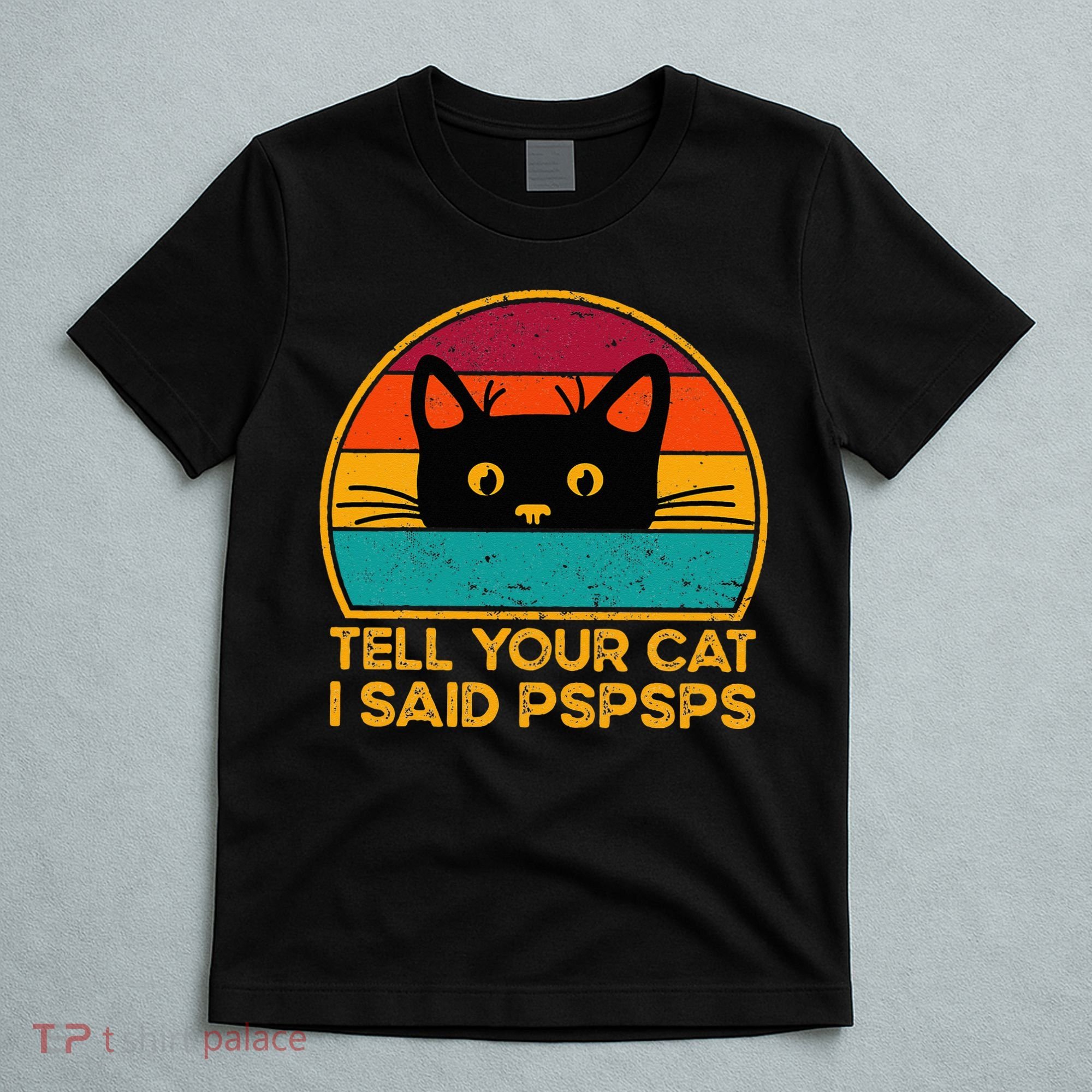 Tell Your Cat I Said Pspsps Funny Saying Cat Retro Vintage T-Shirt