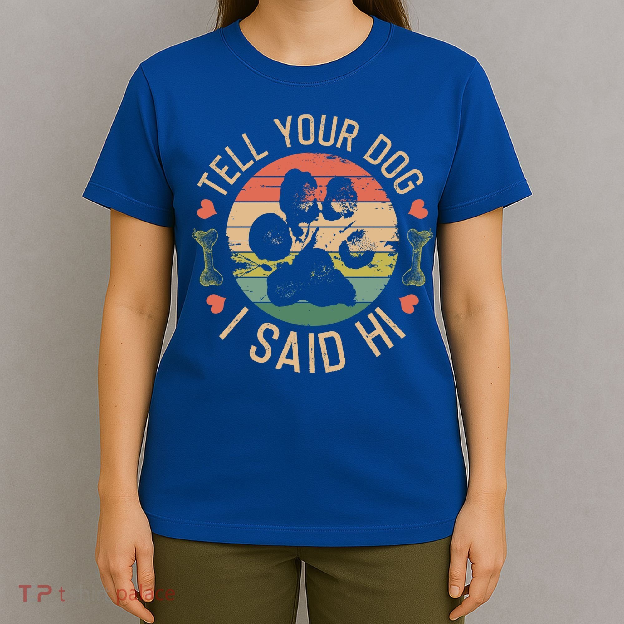 Tell Your Dog I Said Hi Retro Vintage Gift T-Shirt