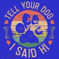 Tell Your Dog I Said Hi Retro Vintage Gift T-Shirt thumb 7