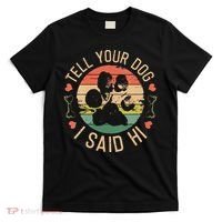 Tell Your Dog I Said Hi Retro Vintage T-Shirt thumb 0