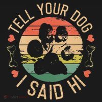Tell Your Dog I Said Hi Retro Vintage T-Shirt thumb 7