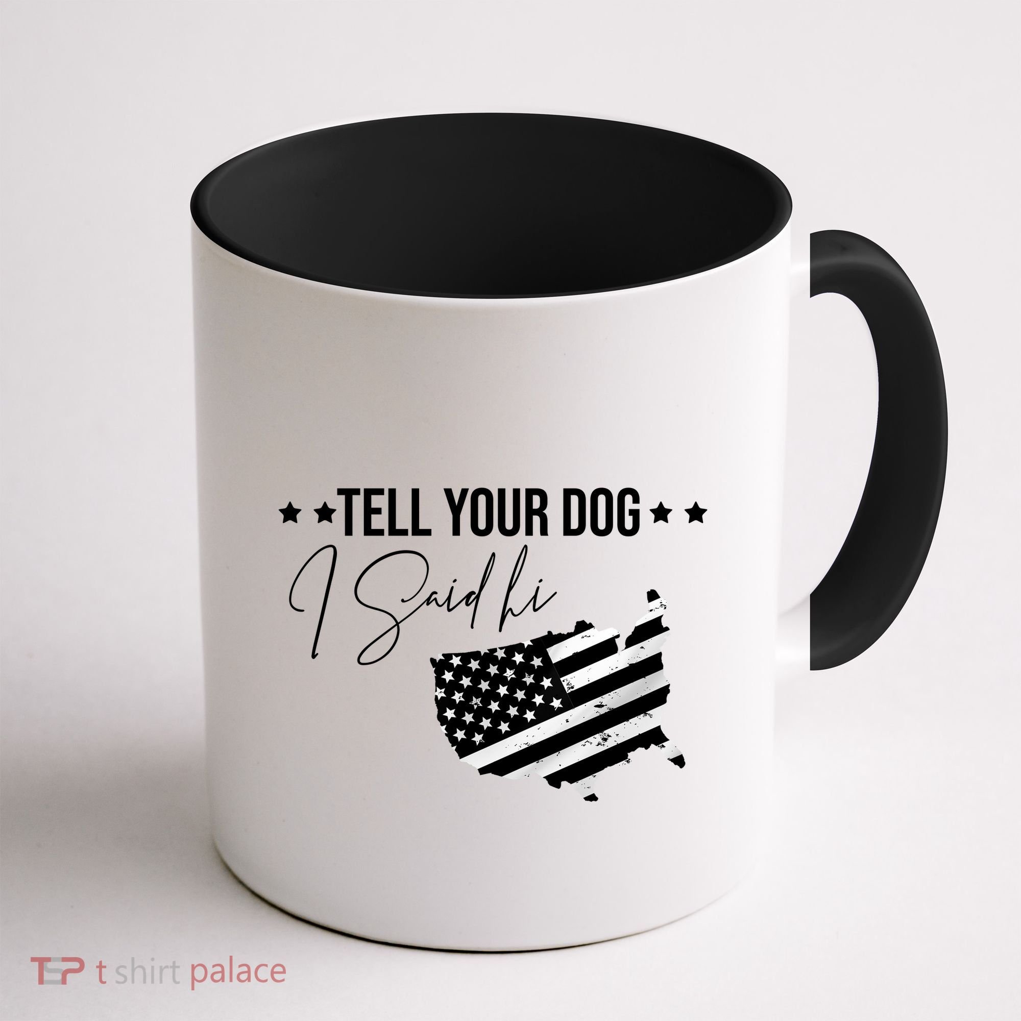 Tell Your Dog I Said Hi Grey Style American Flag Coffee Mug