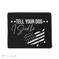 Tell Your Dog I Said Hi Grey Style American Flag Mousepad thumb 0