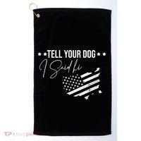 Tell Your Dog I Said Hi Grey Style American Flag Golf Towel thumb 0