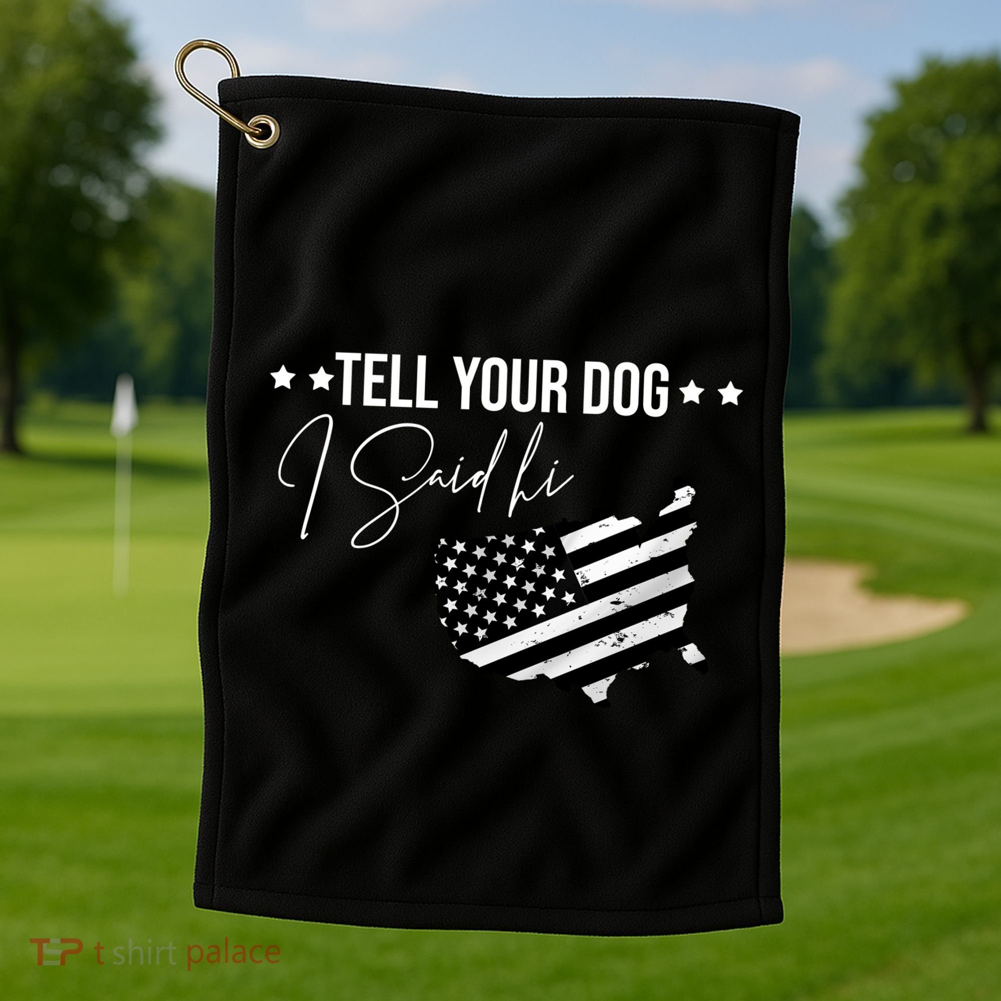 Tell Your Dog I Said Hi Grey Style American Flag Golf Towel