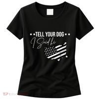 Tell Your Dog I Said Hi Grey Style American Flag Women's T-Shirt thumb 0