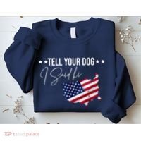 Tell Your Dog I Said Hi US American Flag Sweatshirt thumb 2