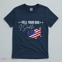 Tell Your Dog I Said Hi US American Flag T-Shirt thumb 5