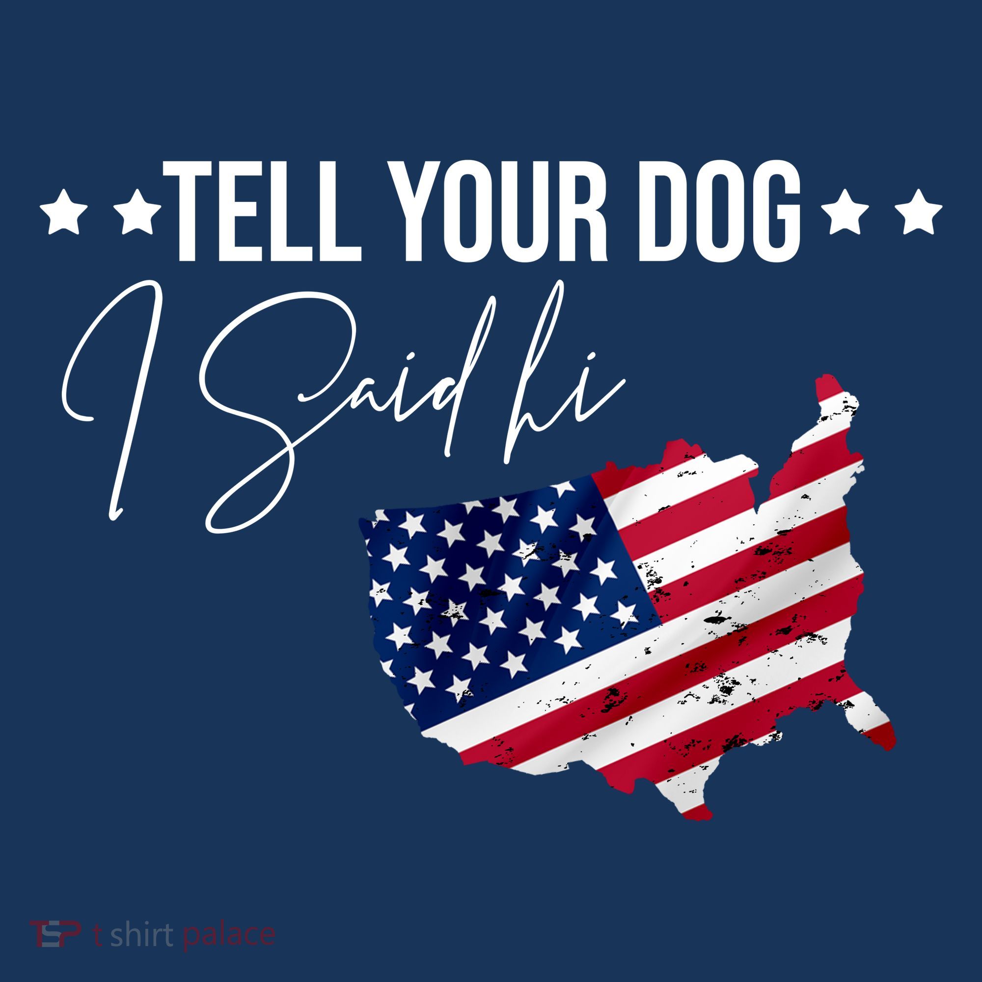 Tell Your Dog I Said Hi US American Flag T-Shirt