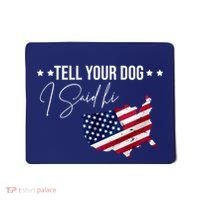 Tell Your Dog I Said Hi US American Flag Mousepad thumb 0
