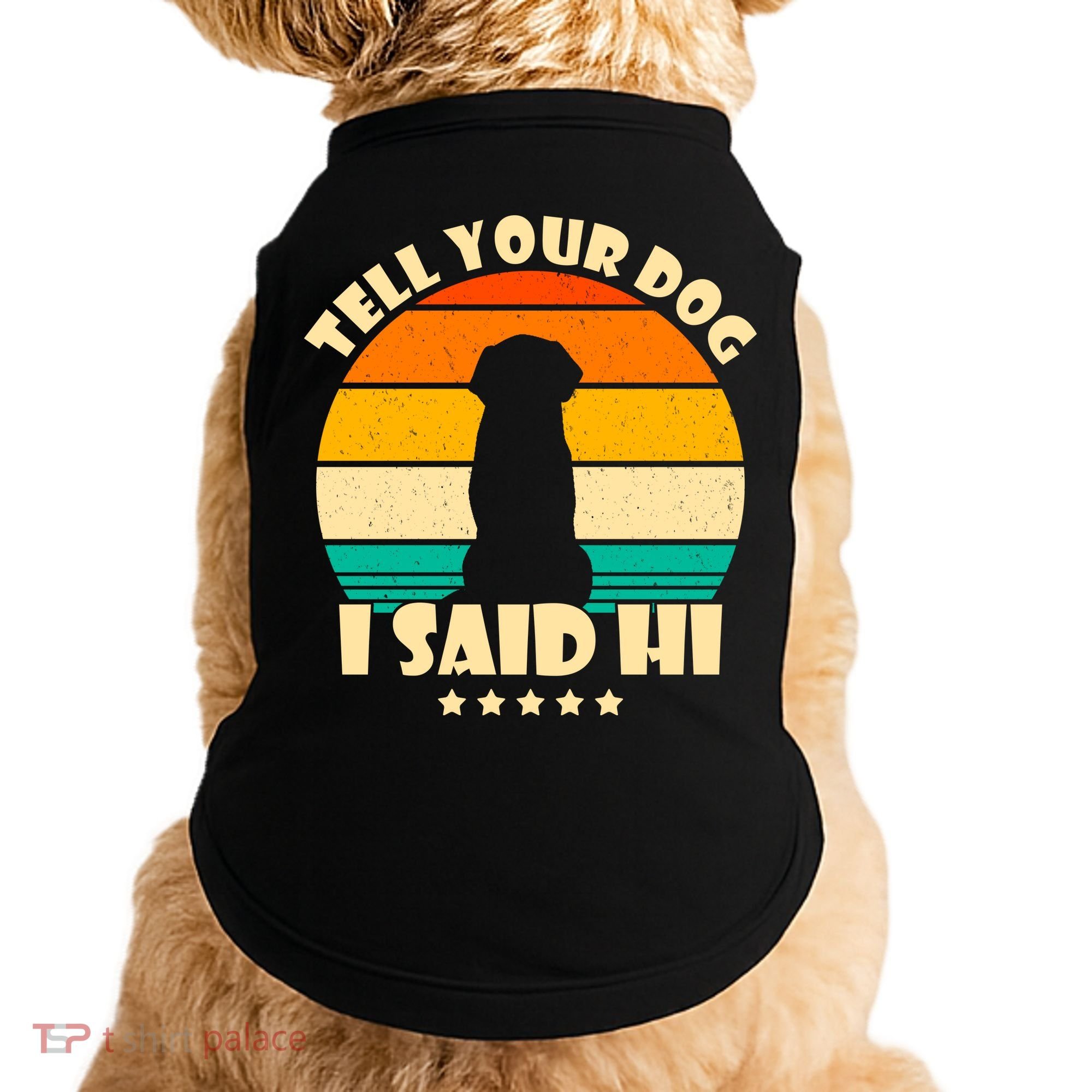 Tell Your Dog I Said Hi Funny Retro Doggie Tank