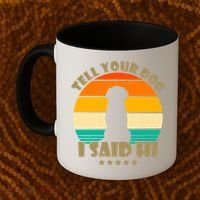 Tell Your Dog I Said Hi Funny Retro Coffee Mug thumb 2