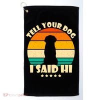Tell Your Dog I Said Hi Funny Retro Golf Towel thumb 0
