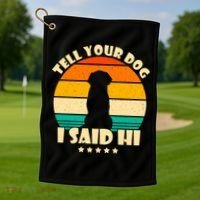 Tell Your Dog I Said Hi Funny Retro Golf Towel thumb 1