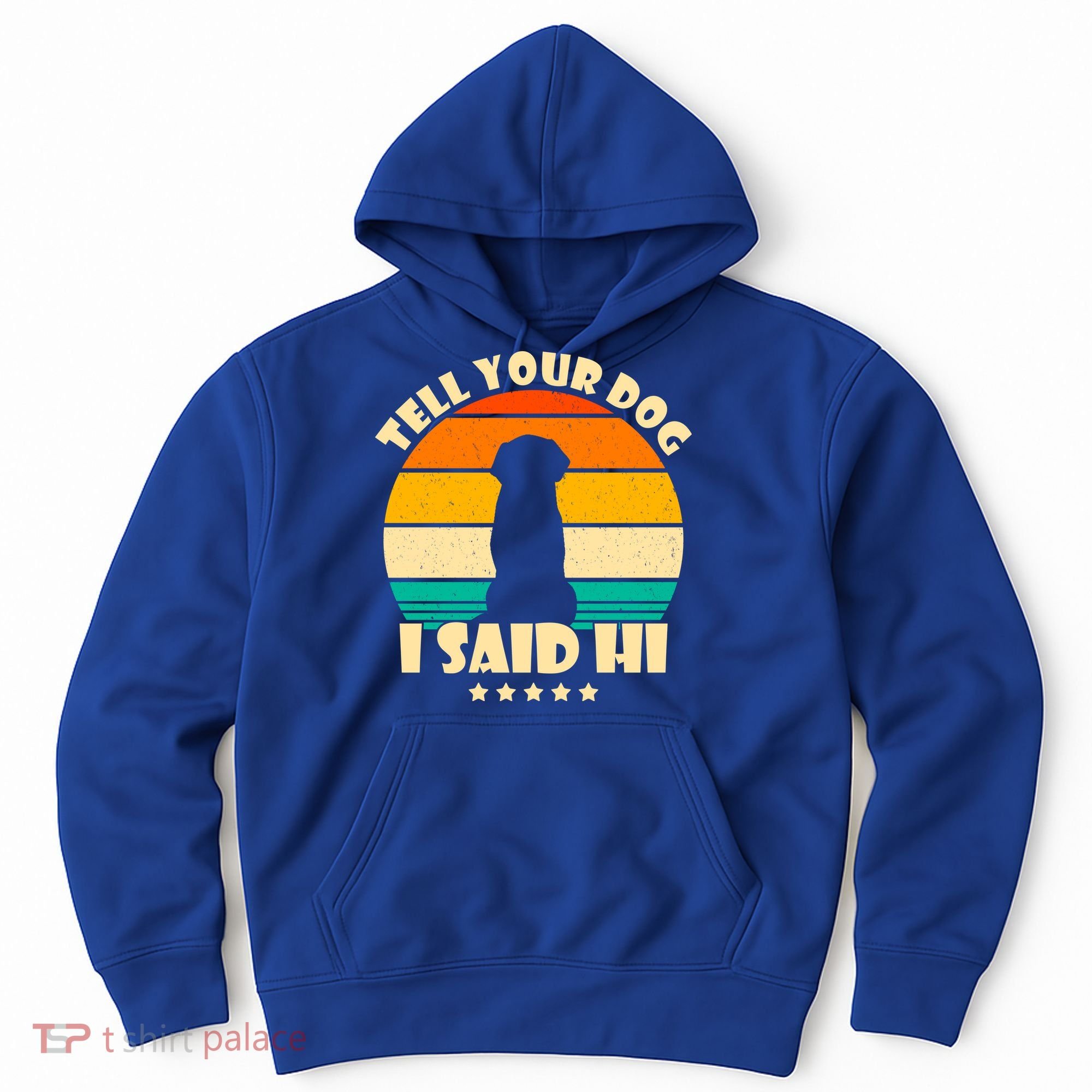 Tell Your Dog I Said Hi Funny Retro Hoodie