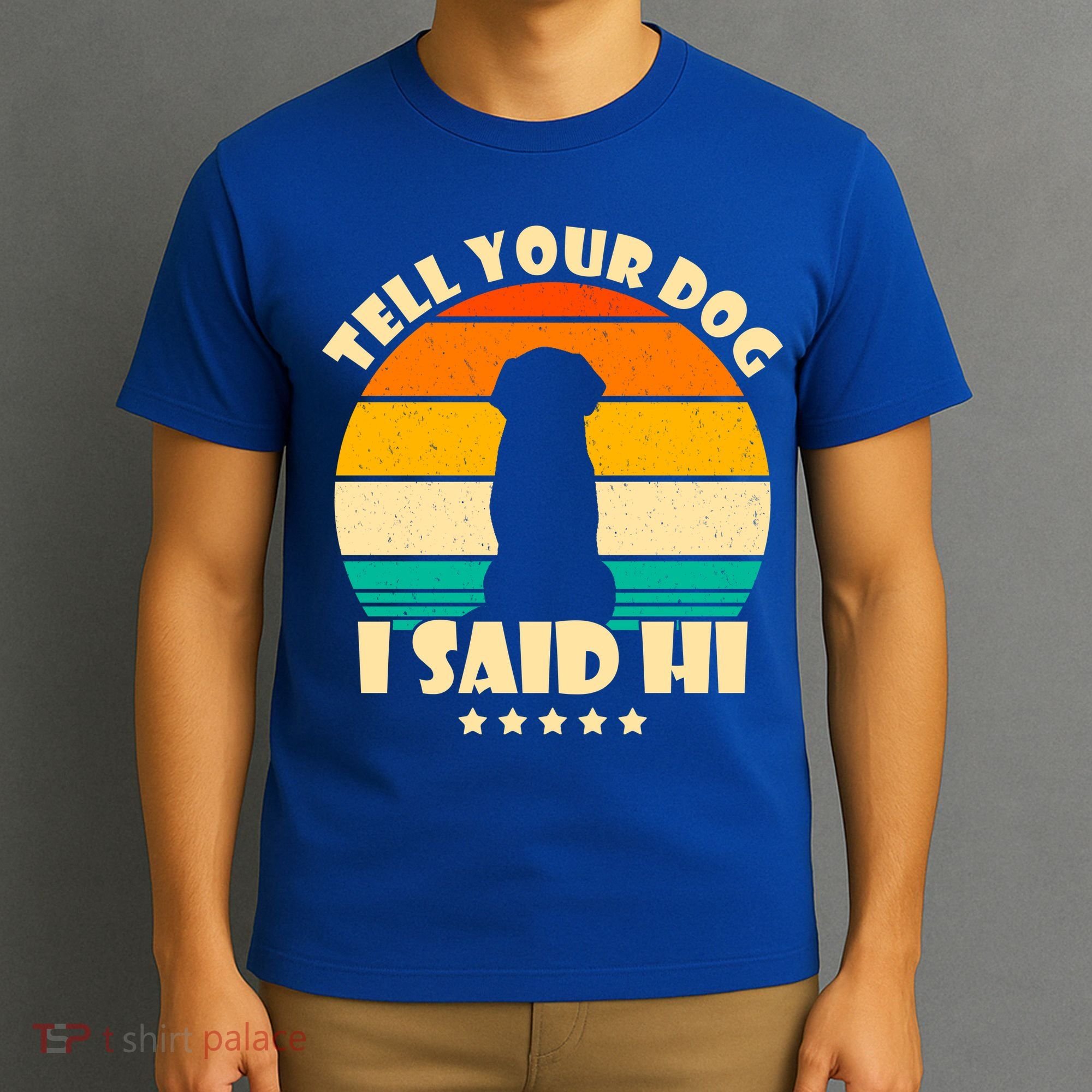 Tell Your Dog I Said Hi Funny Retro T-Shirt