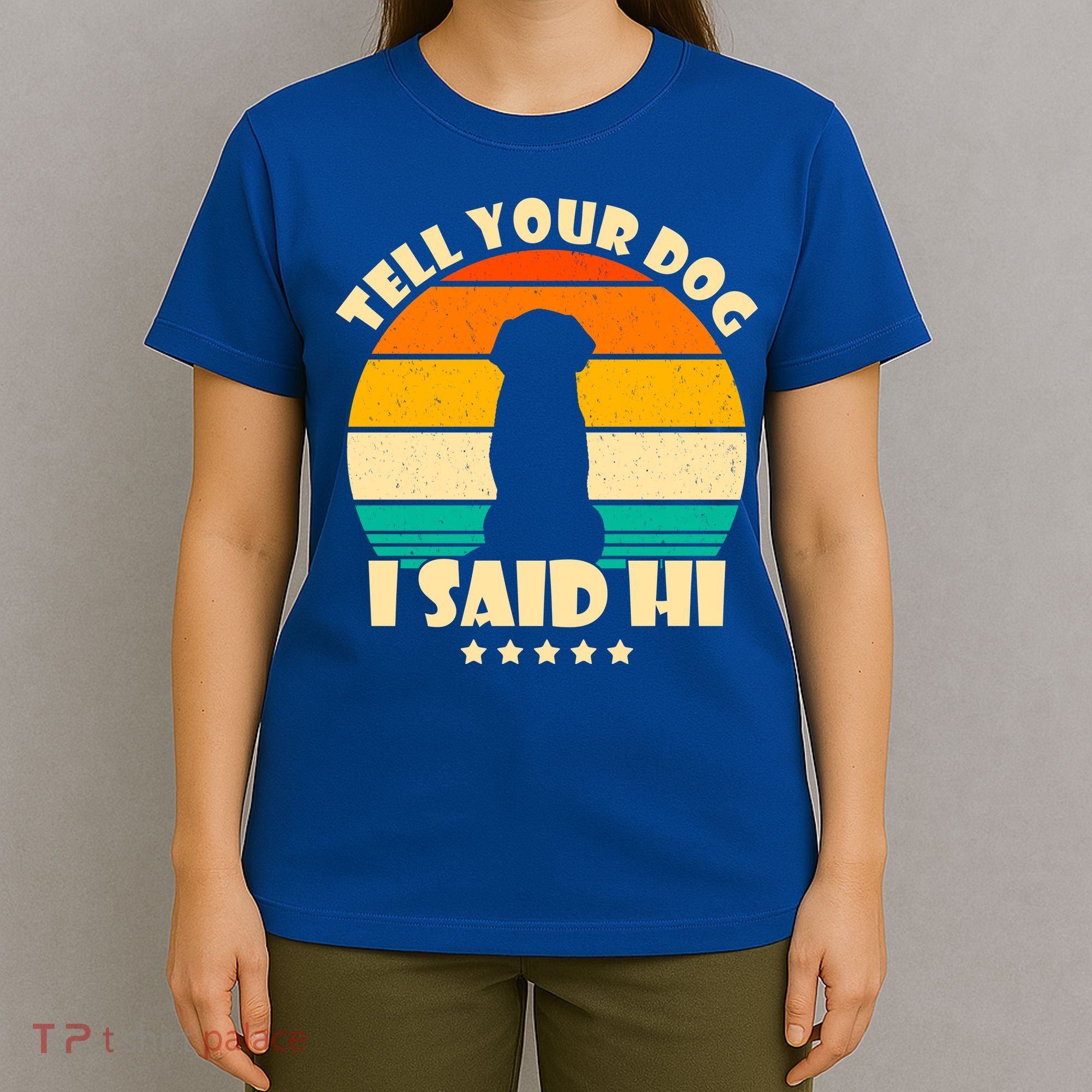 Tell Your Dog I Said Hi Funny Retro T-Shirt