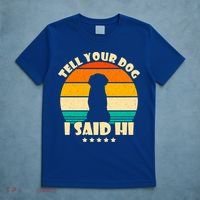 Tell Your Dog I Said Hi Funny Retro T-Shirt thumb 5