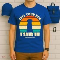 Tell Your Dog I Said Hi Funny Retro T-Shirt thumb 6