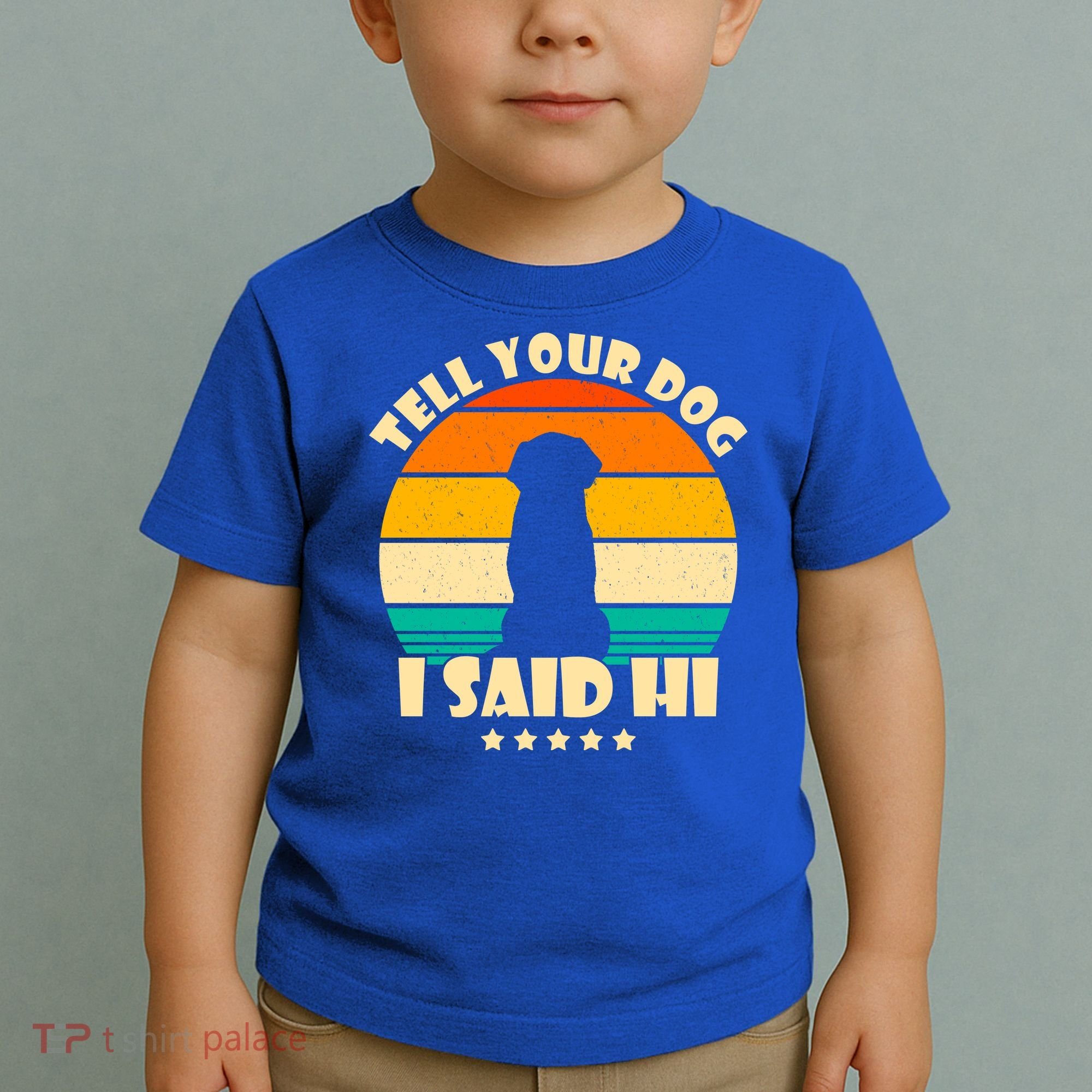 Tell Your Dog I Said Hi Funny Retro Toddler T-Shirt