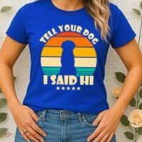 Tell Your Dog I Said Hi Funny Retro Women's T-Shirt thumb 2