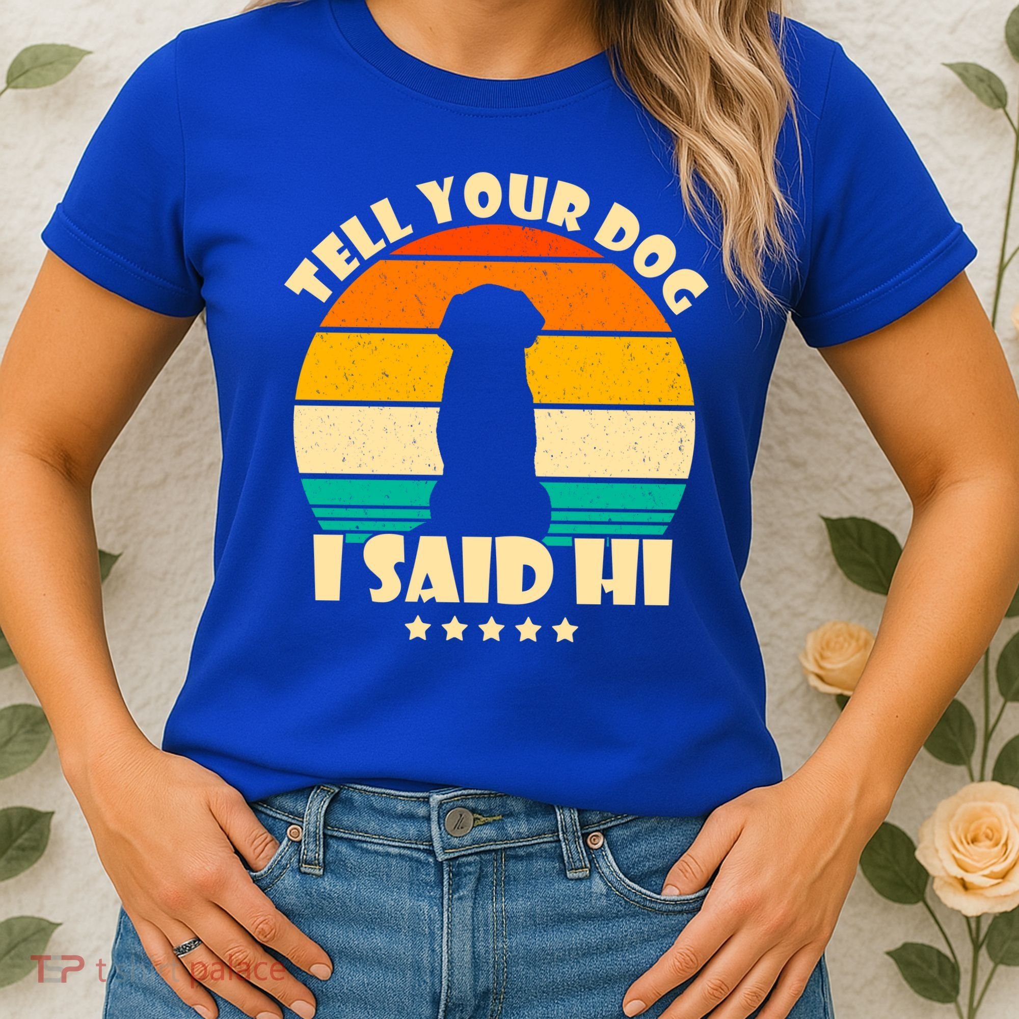 Tell Your Dog I Said Hi Funny Retro Women's T-Shirt
