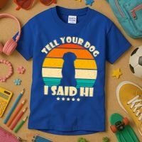 Tell Your Dog I Said Hi Funny Retro Kids T-Shirt thumb 3