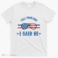Tell Your Dog I Said Hi Funny USA Retro Shades T-Shirt thumb 0