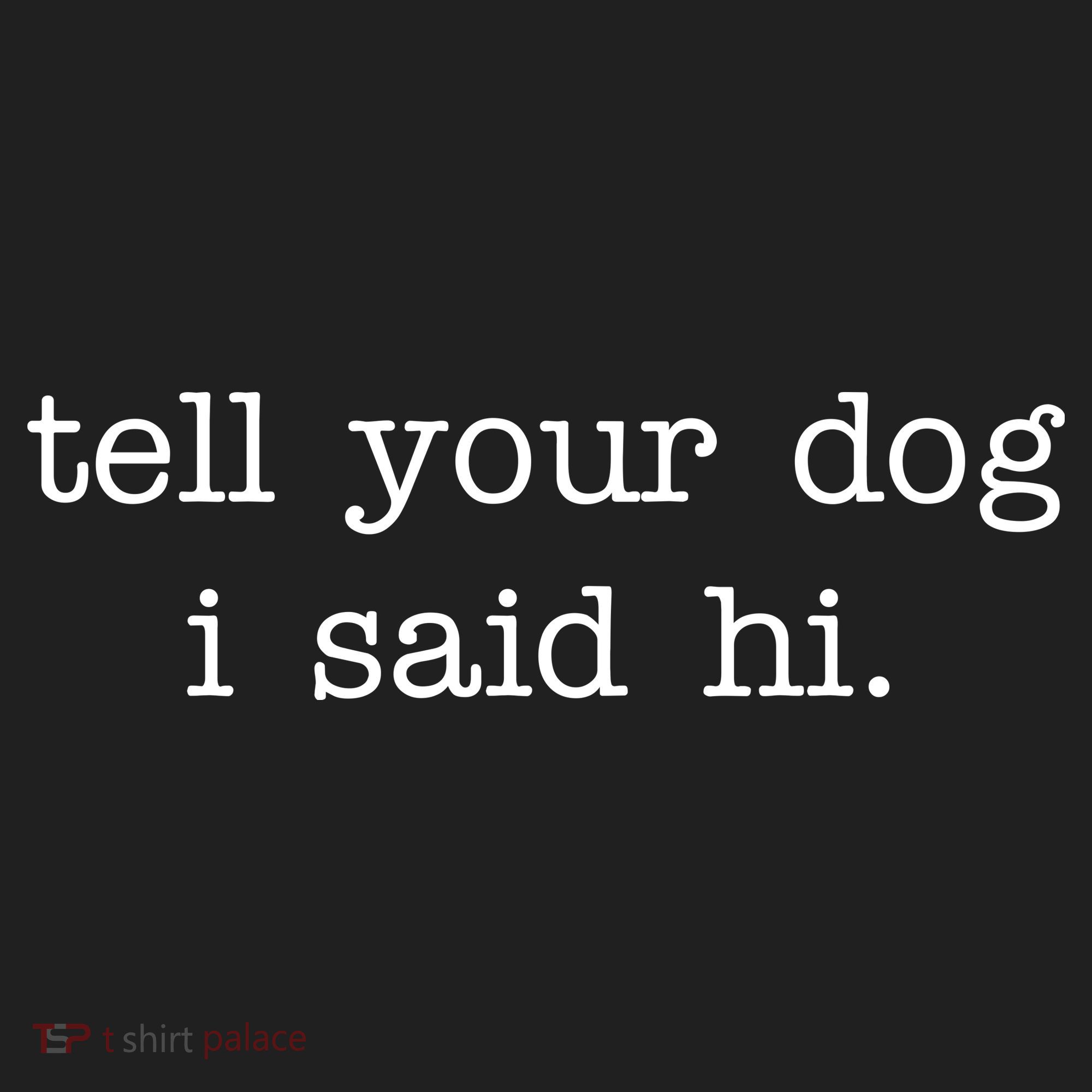 Tell Your Dog I Said Hi Hat