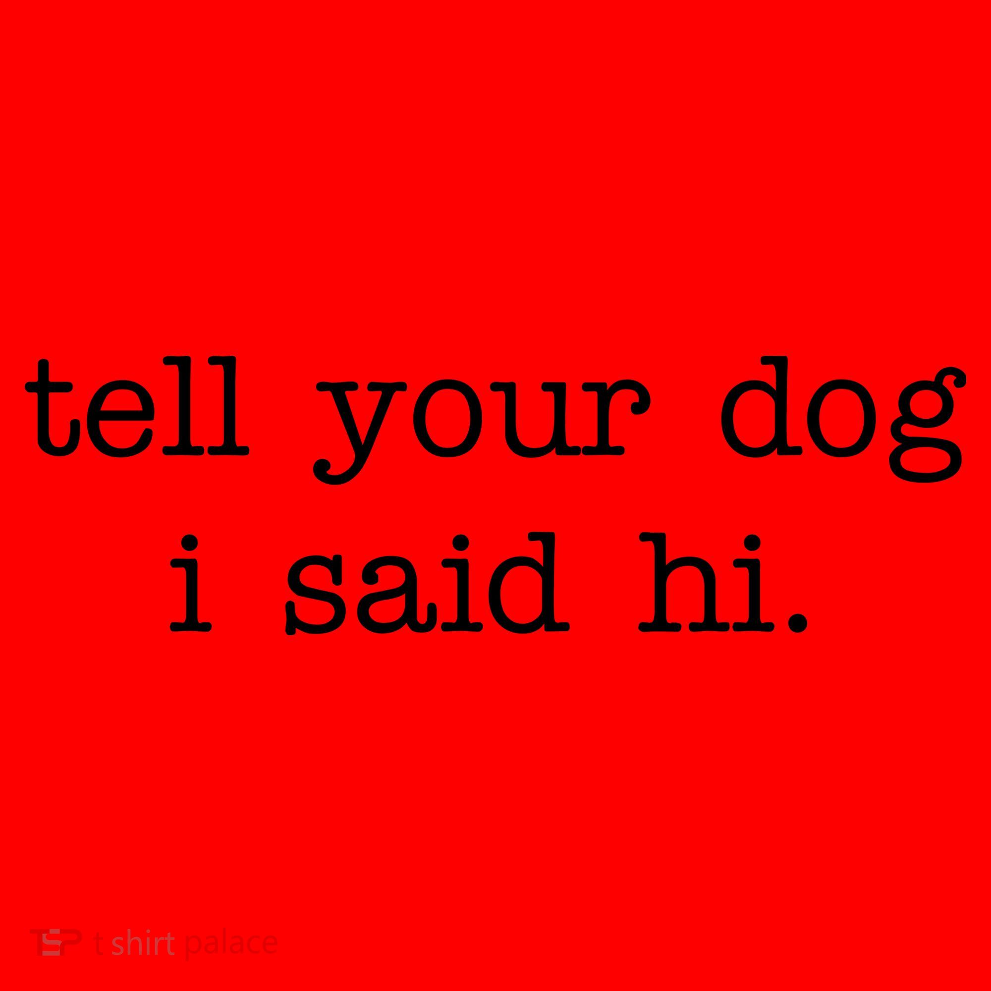 Tell Your Dog I Said Hi Santa Hat