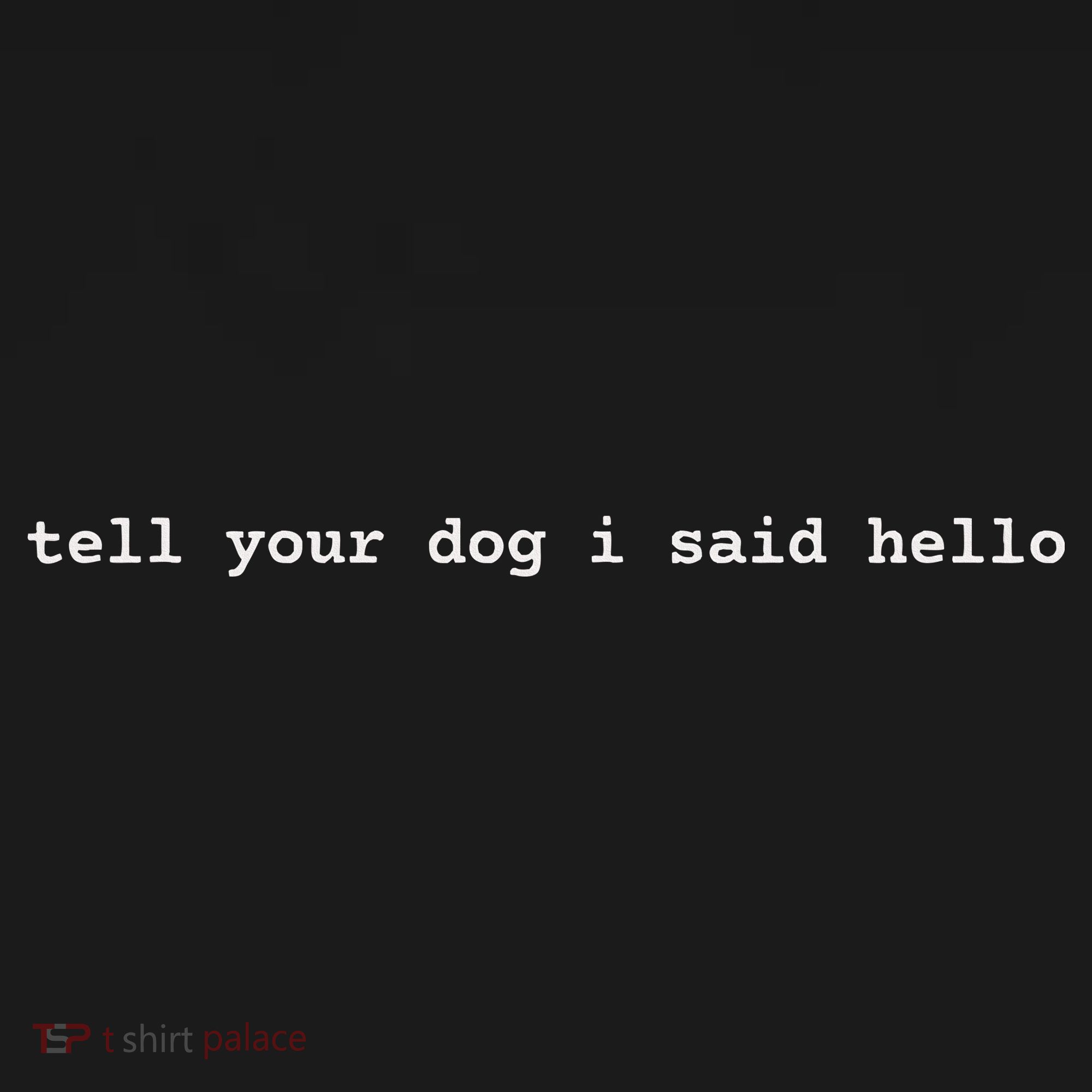 Tell Your Dog I Said Hello Funny Cool Dog Lover Humour Women's Tank Top