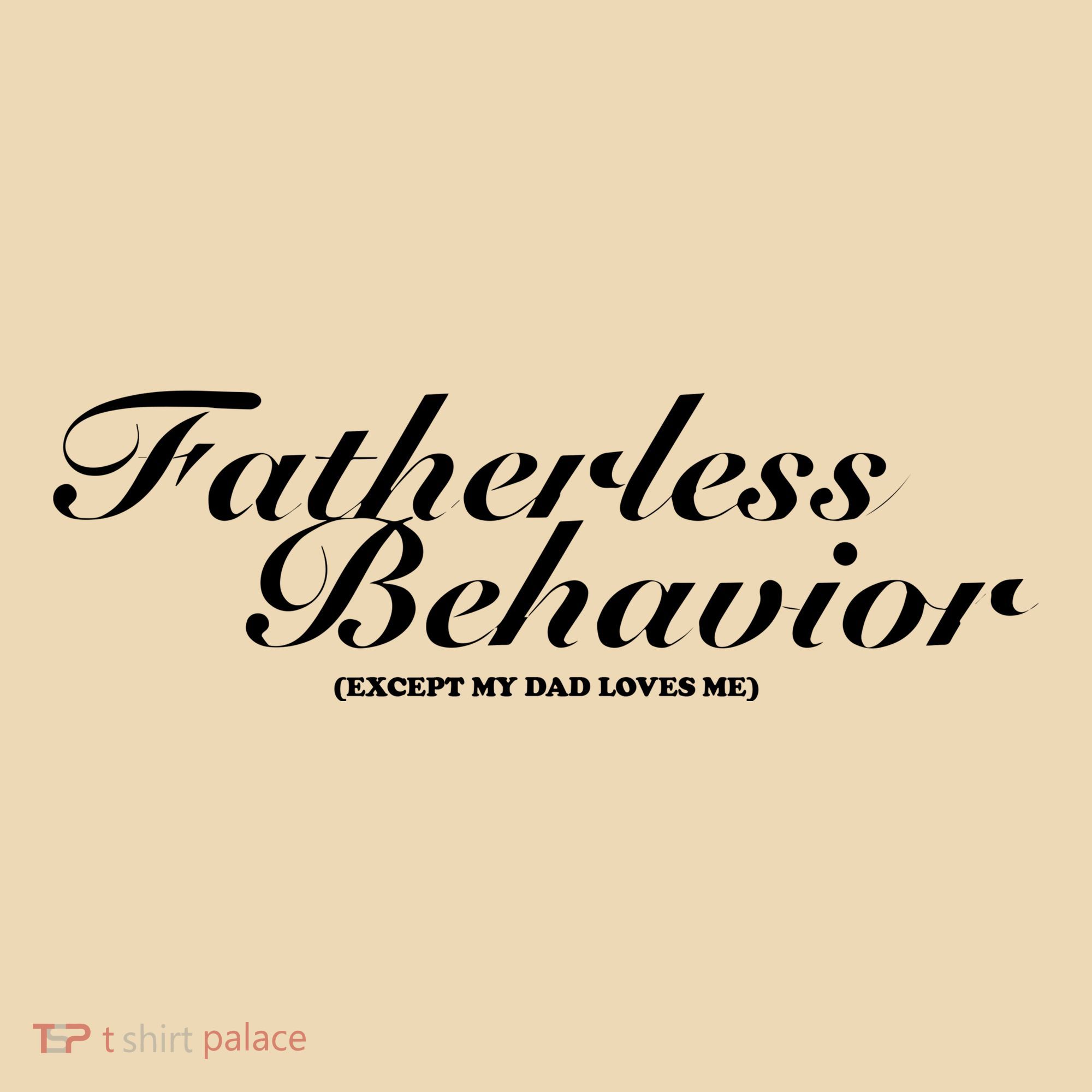 Fatherless Behavior Except My Dad Loves Me Tote Bag