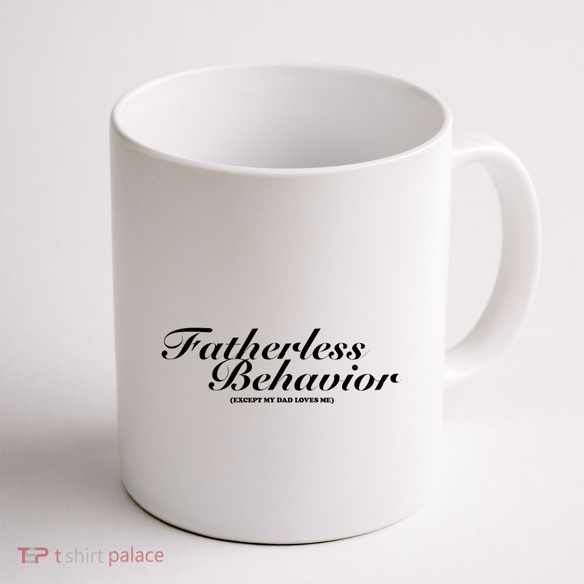 Fatherless Behavior Except My Dad Loves Me Coffee Mug