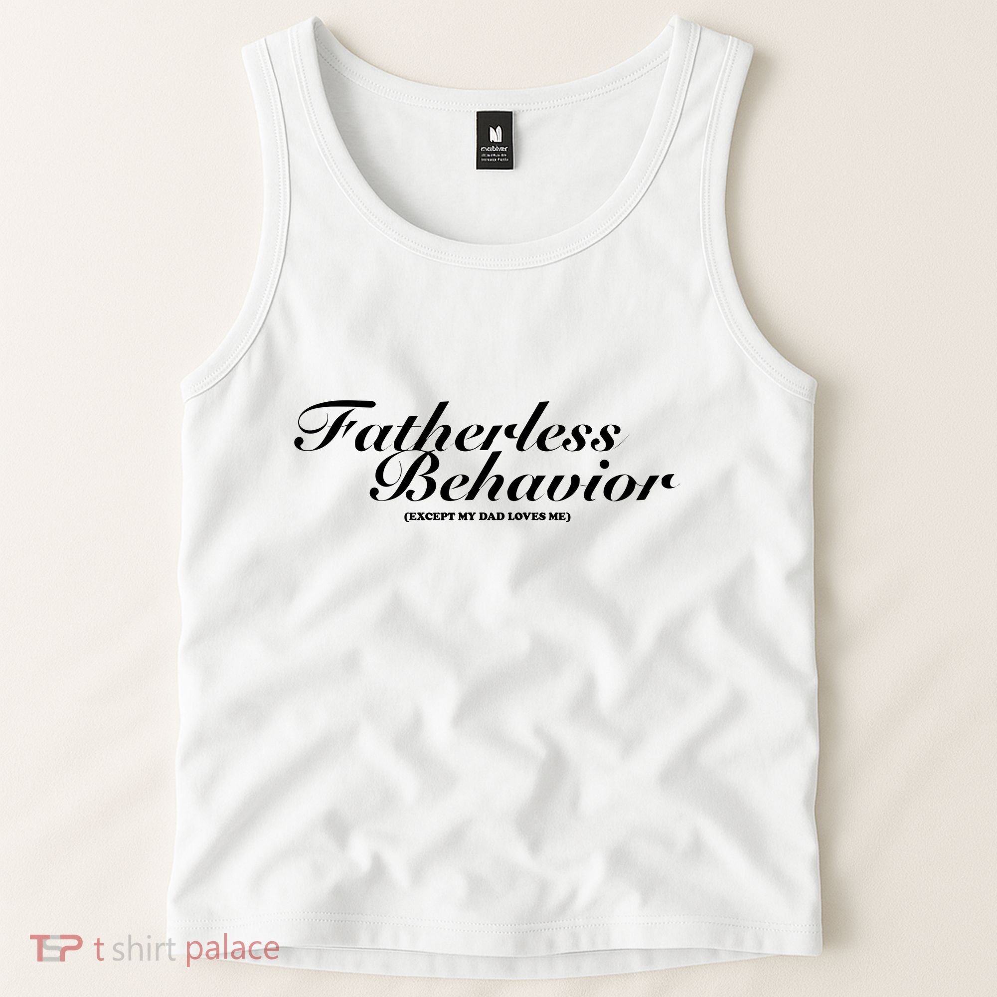 Fatherless Behavior Except My Dad Loves Me Tank Top