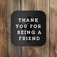 Thank You For Being A Friend Coaster thumb 0